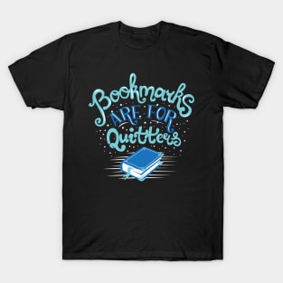 Bookmarks are for Quitters T-Shirt